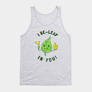 I Be Leaf In You Tank Top